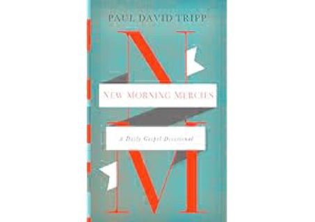 New Morning Mercies: A Daily Gospel Devotional by Paul David Tripp