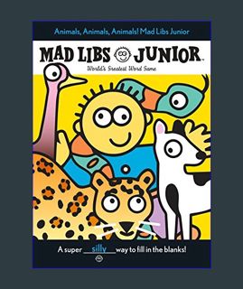 EBOOK [PDF] Animals, Animals, Animals! Mad Libs Junior: World's Greatest Word Game     Paperback –