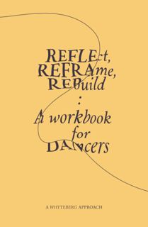 $PDF$/READ Reflect, Reframe, Rebuild: A Workbook for Dancers: Guiding us all towards a
