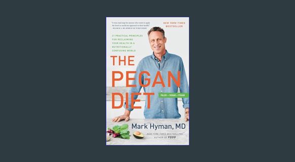 GET [PDF The Pegan Diet: 21 Practical Principles for Reclaiming Your Health in a Nutritionally Conf