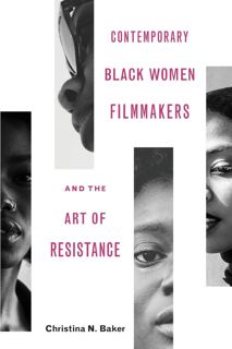 ❤️PDF⚡️ Contemporary Black Women Filmmakers and the Art of Resistance (Black Performance and Cu