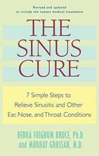 View EBOOK EPUB KINDLE PDF The Sinus Cure: 7 Simple Steps to Relieve Sinusitis and Other Ear, Nose,