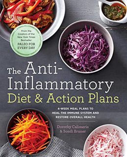 View KINDLE PDF EBOOK EPUB The Anti-Inflammatory Diet & Action Plans: 4-Week Meal Plans to Heal the