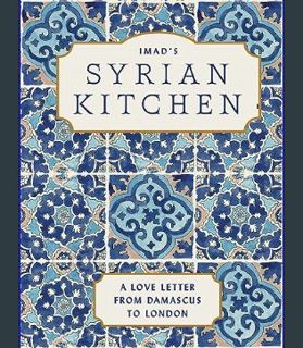 Full E-book Imad's Syrian Kitchen: A Love Letter to Damascus     Hardcover – January 30, 2024
