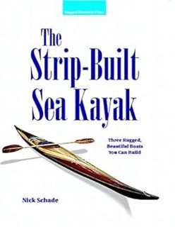 [Access] PDF EBOOK EPUB KINDLE The Strip-Built Sea Kayak: Three Rugged, Beautiful Boats You Can Buil