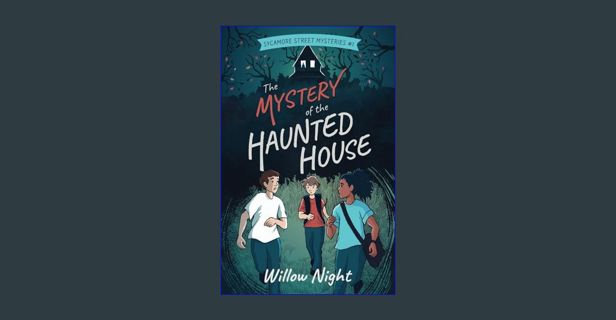 READ [E-book] The Mystery of the Haunted House (Sycamore Street Mysteries)     Paperback – March 31