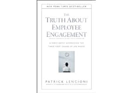 The Truth About Employee Engagement: A Fable About Addressing the Three