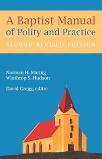 [READ] [KINDLE PDF EBOOK EPUB] A Baptist Manual of Polity and Practice by  Norman H. Maring,Winthrop