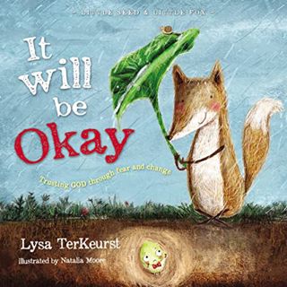 [Access] [EPUB KINDLE PDF EBOOK] It Will be Okay: Trusting God Through Fear and Change (Little Seed