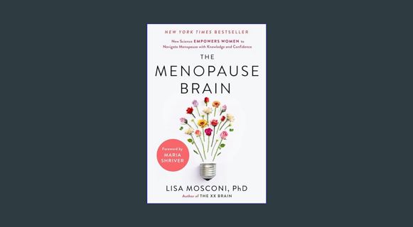 DOWNLOAD NOW The Menopause Brain: New Science Empowers Women to Navigate the Pivotal Transition wit