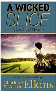 [ACCESS] [EBOOK EPUB KINDLE PDF] A Wicked Slice (Lee Ofsted Mysteries Book 1) by  Charlotte Elkins &