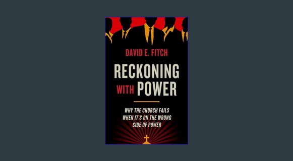 Full E-book Reckoning with Power: Why the Church Fails When It’s on the Wrong Side of Power     Pap