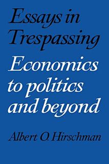View EBOOK EPUB KINDLE PDF Essays in Trespassing: Economics to Politics and Beyond by  Albert O. Hir