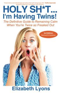[GET] [KINDLE PDF EBOOK EPUB] Holy Sh*t...I'm Having Twins!: The Definitive Guide to Remaining Calm