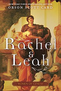 GET KINDLE PDF EBOOK EPUB Rachel and Leah: Women of Genesis by  Orson Scott Card 📂