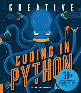 VIEW PDF EBOOK EPUB KINDLE Creative Coding in Python: 30+ Programming Projects in Art, Games, and Mo