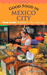 READ KINDLE PDF EBOOK EPUB Good Food in Mexico City: Food Stalls, Fondas and Fine Dining by  Nichola