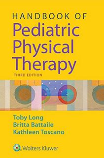 Access [EPUB KINDLE PDF EBOOK] Handbook of Pediatric Physical Therapy by  Toby Long 💙