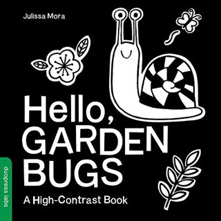 VIEW PDF EBOOK EPUB KINDLE Hello, Garden Bugs: A High-Contrast Board Book that Helps Visual Developm