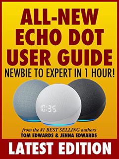 ACCESS [EPUB KINDLE PDF EBOOK] All-New Echo Dot User Guide: Newbie to Expert in 1 Hour!: The Echo Do