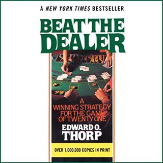 [View] [KINDLE PDF EBOOK EPUB] Beat the Dealer: A Winning Strategy for the Game of Twenty-One by  Ed