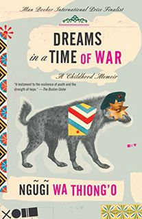VIEW [PDF EBOOK EPUB KINDLE] Dreams in a Time of War: A Childhood Memoir by  Ngugi wa Thiong'o ✉️