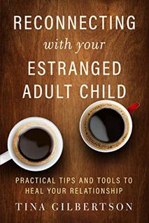 ACCESS EPUB KINDLE PDF EBOOK Reconnecting with Your Estranged Adult Child: Practical Tips and Tools
