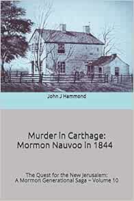 [Read] KINDLE PDF EBOOK EPUB Murder in Carthage: Mormon Nauvoo in 1844 (In Search of the New Jerusal