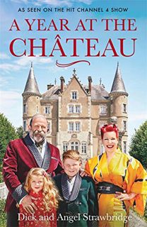 Read [PDF EBOOK EPUB KINDLE] A Year at the Chateau by  Dick Strawbridge &  Angel Strawbridge 📬