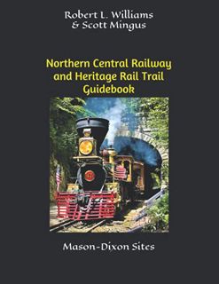 [VIEW] [KINDLE PDF EBOOK EPUB] Northern Central Railway and Heritage Rail Trail Guidebook: Mason-Dix