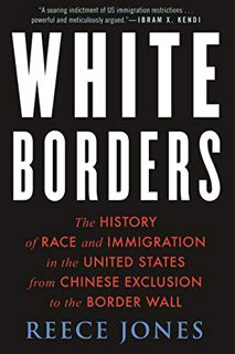 View [EBOOK EPUB KINDLE PDF] White Borders: The History of Race and Immigration in the United States