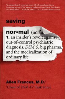 Read EBOOK EPUB KINDLE PDF Saving Normal: An Insider's Revolt against Out-of-Control Psychiatric Dia