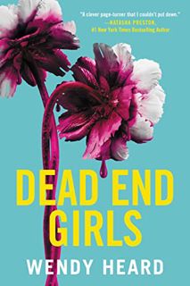 [View] [PDF EBOOK EPUB KINDLE] Dead End Girls by  Wendy Heard 📥