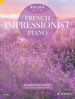 Get [EBOOK EPUB KINDLE PDF] Relax with French Impressionist Piano: 28 Beautiful Pieces by  Samantha