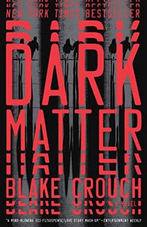 Get EPUB KINDLE PDF EBOOK Dark Matter: A Novel by  Blake Crouch ✅