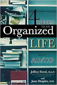 View [KINDLE PDF EBOOK EPUB] 4 Weeks To An Organized Life With AD/HD by Jeffrey Freed,Joan Shapiro �