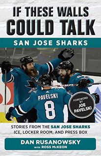 Access [PDF EBOOK EPUB KINDLE] If These Walls Could Talk: San Jose Sharks: Stories from the San Jose