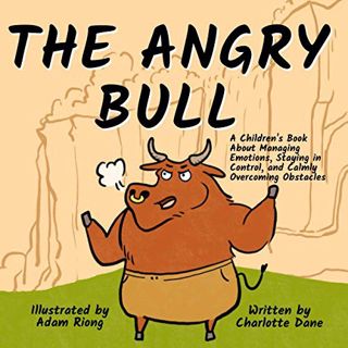 [VIEW] PDF EBOOK EPUB KINDLE The Angry Bull: A Children’s Book About Managing Emotions, Staying in C