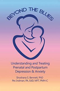 [View] PDF EBOOK EPUB KINDLE Beyond the Blues: Understanding and Treating Prenatal and Postpartum De