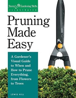 [READ] [EBOOK EPUB KINDLE PDF] Pruning Made Easy: A Gardener's Visual Guide to When and How to Prune