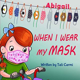 [Get] KINDLE PDF EBOOK EPUB When I Wear My Mask (Abigail and the Magical Bicycle) by  Tali Carmi 📄