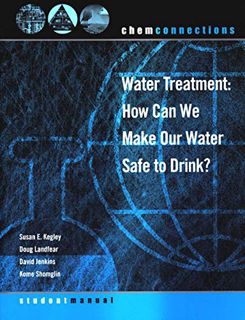 [Read] [EBOOK EPUB KINDLE PDF] ChemConnections: Water Treatment: How Can We Make Our Water Safe to D