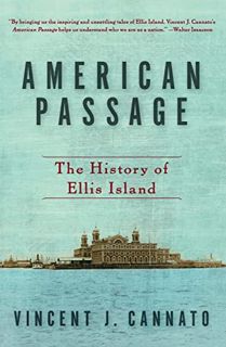 View EBOOK EPUB KINDLE PDF American Passage: The History of Ellis Island by  Vincent J. Cannato 📭