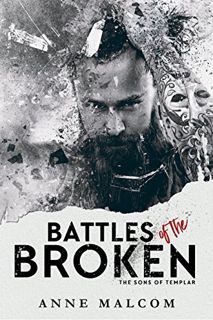 Get [EPUB KINDLE PDF EBOOK] Battles of the Broken (Sons of Templar MC Book Book 6) by  Anne Malcom �