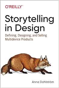 [ACCESS] EPUB KINDLE PDF EBOOK Storytelling in Design: Defining, Designing, and Selling Multidevice