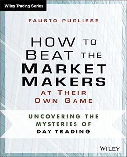 [GET] PDF EBOOK EPUB KINDLE How to Beat the Market Makers at Their Own Game: Uncovering the Mysterie