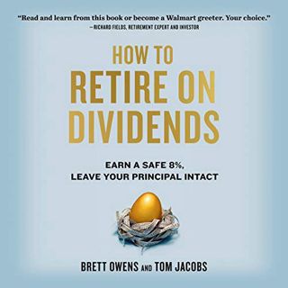 [READ] [EBOOK EPUB KINDLE PDF] How to Retire on Dividends: Earn a Safe 8%, Leave Your Principal Inta