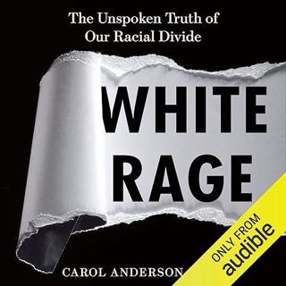 download❤pdf White Rage: The Unspoken Truth of Our Racial Divide