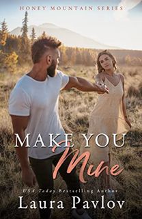 VIEW EPUB KINDLE PDF EBOOK Make You Mine: A Small Town Age Gap Romance (Honey Mountain Series Book 3
