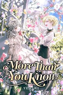 Read [EBOOK EPUB KINDLE PDF] More Than You Know: Volume I (Light Novel) by  YEMARO 📥